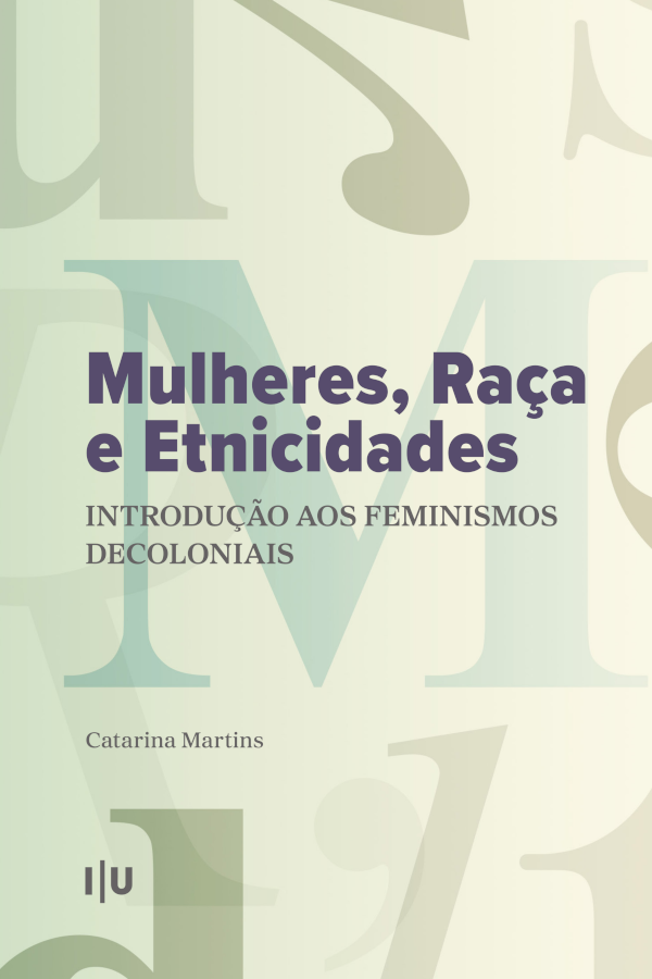 «Mulheres, Raça e Etnicidades. Introdução aos Feminismos Decoloniais» by Catarina Martins<span id="edit_46768"><script>$(function() { $('#edit_46768').load( "/myces/user/editobj.php?tipo=evento&id=46768" ); });</script></span>