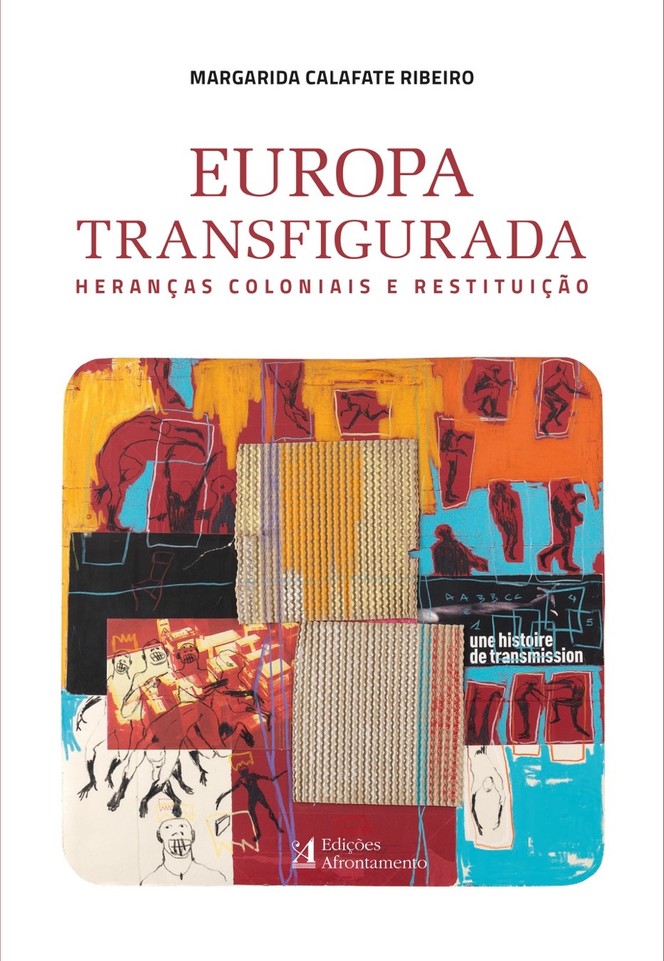 «Europa Transfigurada | Heranças coloniais e restituição» de Margarida Calafate Ribeiro