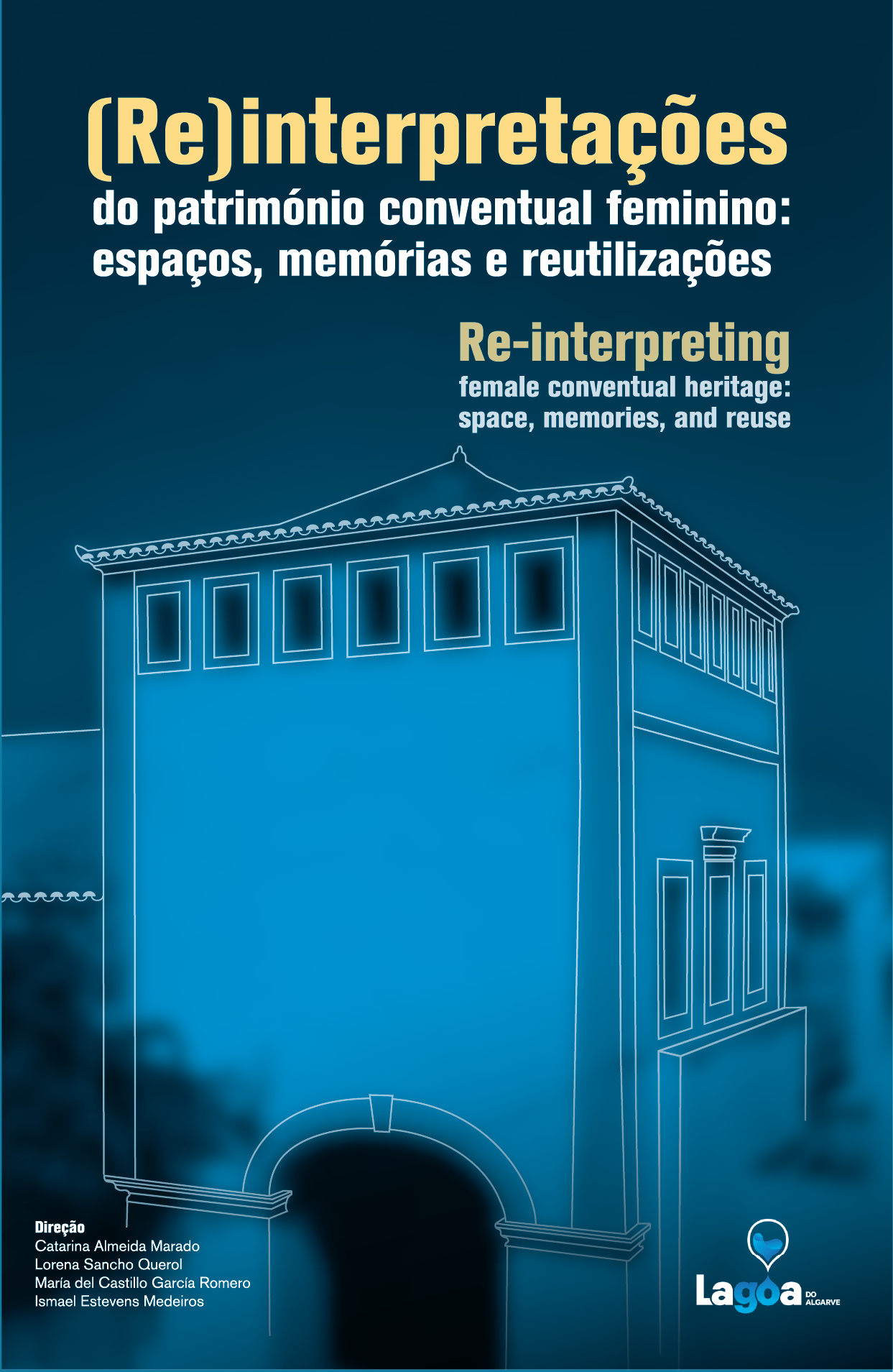 (Re)interpretações do património conventual feminino: espaços, memórias e reutilizações<br />
	 