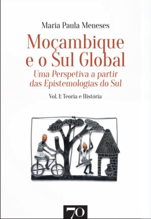 &laquo;Mo&ccedil;ambique e o Sul Global: Uma perspetiva a partir das Epistemologias do Sul&raquo; de Maria Paula Meneses